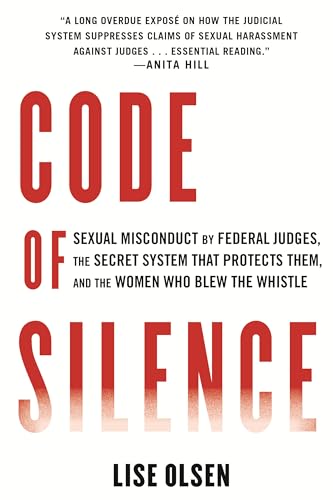 cover image Code of Silence: Sexual Misconduct by Federal Judges, the Secret System That Protects Them, and the Women Who Blew the Whistle