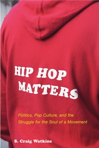 cover image Hip Hop Matters: Politics, Pop Culture, and the Struggle for the Soul of a Movement