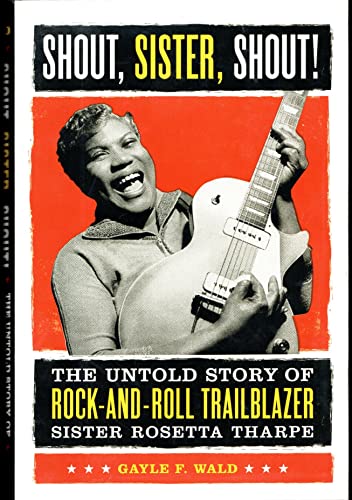 cover image Shout, Sister, Shout! The Untold Story of Rock-and-Roll Trailblazer Sister Rosetta Tharpe