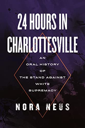 cover image 24 Hours in Charlottesville: An Oral History of the Stand Against White Supremacy