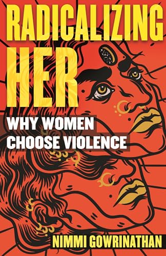 cover image Radicalizing Her: Why Women Choose Violence