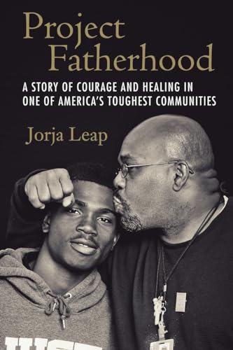 cover image Project Fatherhood: A Story of Courage and Healing in One of America’s Toughest Communities 