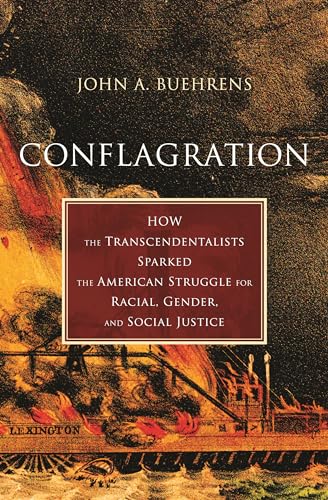 cover image Conflagration: How Transcendentalists Sparked the American Struggle for Racial, Gender, and Social Justice