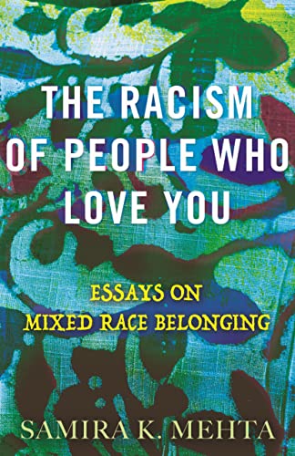 cover image The Racism of People Who Love You: Essays on Mixed Race Belonging