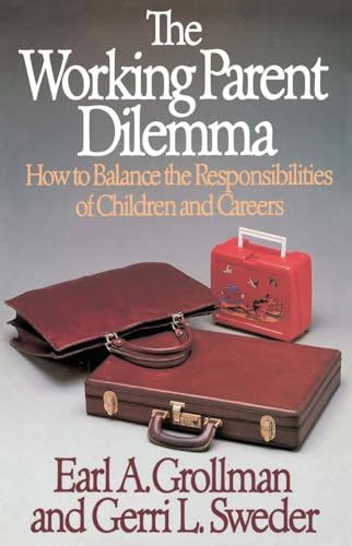 cover image The Working Parent Dilemma: How to Balance the Responsibilites of Children and Careers