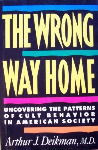 cover image The Wrong Way Home: Uncovering the Patterns of Cult Behavior in American Society