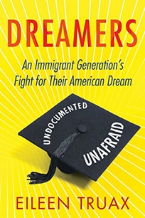 Dreamers: An Immigrant Generation’s Fight for Their American Dream