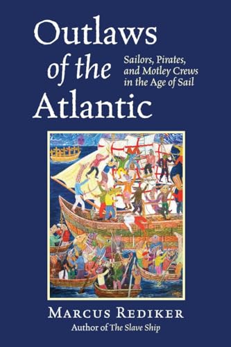 cover image Outlaws of the Atlantic: Sailors, Pirates, and Motley Crews in the Age of Sail