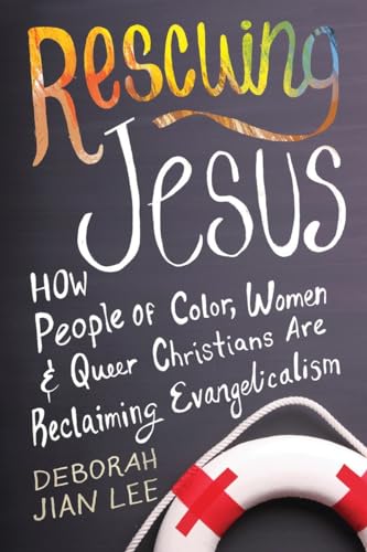 cover image Rescuing Jesus: How People of Color, Women, and Queer Christians Are Reclaiming Evangelicalism