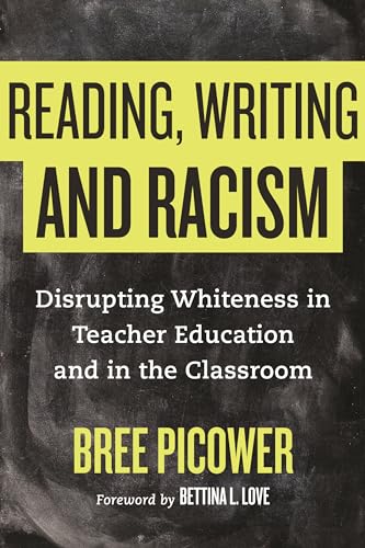 cover image Reading, Writing, and Racism: Disrupting Whiteness in Teacher Education and in the Classroom