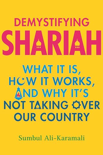 cover image Demystifying Shariah: What It Is, How It Works, And Why It’s Not Taking Over Our Country 