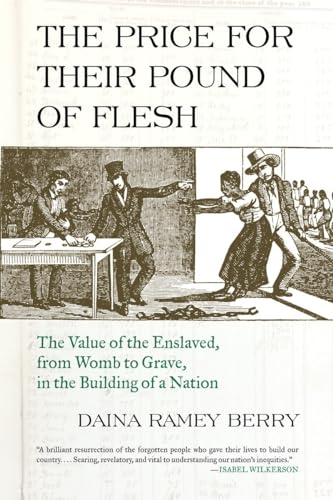 cover image The Price for Their Pound of Flesh: The Value of the Enslaved, from Womb to Grave, in the Building of a Nation