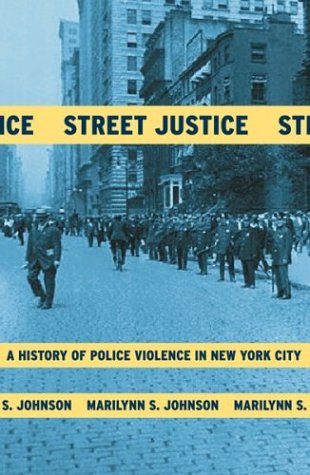 cover image STREET JUSTICE: A History of Police Violence in New York City
