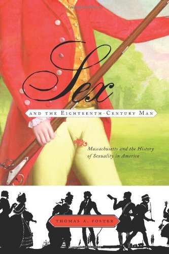 Sex And The Eighteenth Century Man Massachusetts And The History Of