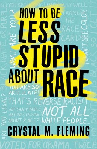 cover image How to Be Less Stupid About Race: On Racism, White Supremacy, and the Racial Divide