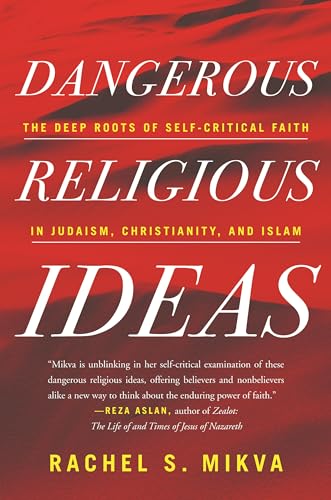 cover image Dangerous Religious Ideas: The Deep Roots of Self-Critical Faith in Judaism, Christianity, and Islam