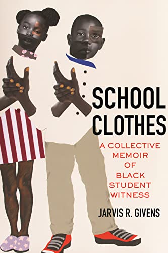 cover image School Clothes: A Collective Memoir of Black Student Witness