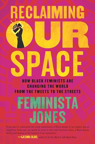 cover image Reclaiming Our Space: How Black Feminists Are Changing the World from the Tweets to the Streets
