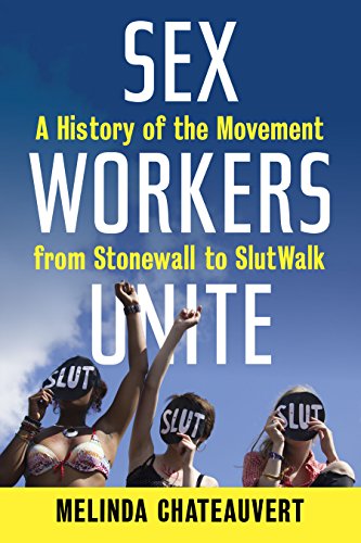 cover image Sex Workers Unite! A History of the Movement from Stonewall to SlutWalk
