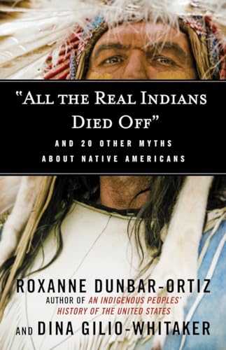 cover image “All the Real Indians Died Off” and 20 Other Myths about Native Americans