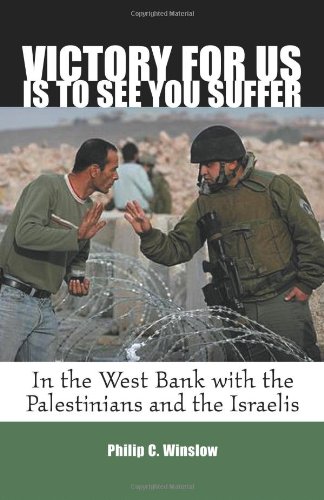 cover image Victory for Us Is to See You Suffer: In the West Bank with the Palestinians and the Israelis