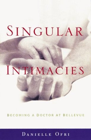cover image SINGULAR INTIMACIES: Becoming a Doctor at Bellevue