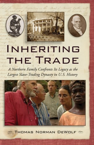 cover image Inheriting the Trade: A Northern Family Confronts Its Legacy as the Largest Slave-Trading Dynasty in U.S. History