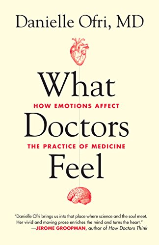 cover image What Doctors Feel: How Emotions Affect the Practice of Medicine