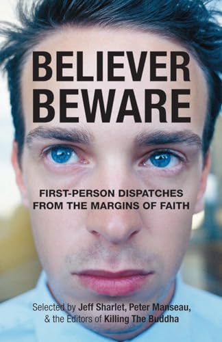 cover image Believer, Beware: First-Person Dispatches from the Margins of Faith