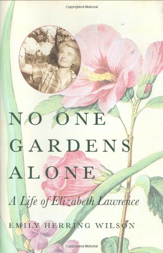 cover image NO ONE GARDENS ALONE: A Life of Elizabeth Lawrence