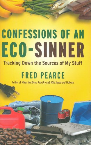 cover image Confessions of an Eco-Sinner: Tracking Down the Sources of My Stuff