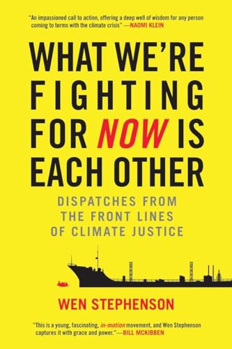 cover image What We’re Fighting for Now Is Each Other: Dispatches from the Front Lines of Climate Justice