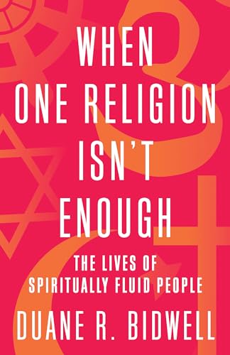 cover image When One Religion Isn’t Enough: The Lives of Spiritually Fluid People