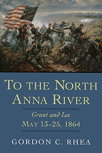 cover image To the North Anna River: Grant and Lee, May 13-25, 1864