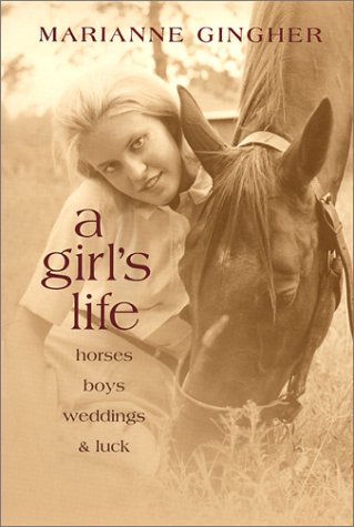 cover image A GIRL'S LIFE: Horses, Boys, Weddings, and Luck