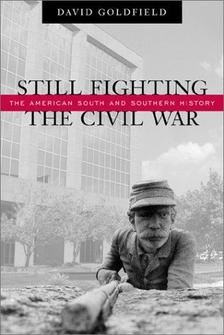 cover image STILL FIGHTING THE CIVIL WAR: The American South and Southern History 
