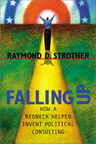 cover image FALLING UP: How a Redneck Helped Invent Political Consulting