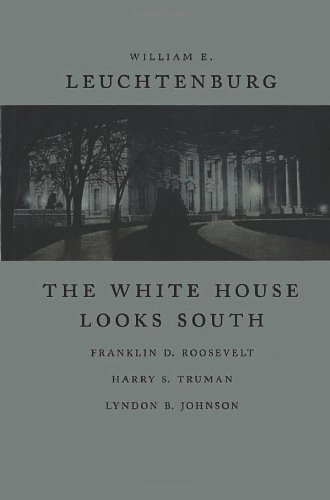 cover image The White House Looks South: Franklin D. Roosevelt, Harry S. Truman, Lyndon B. Johnson
