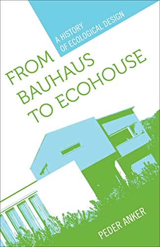 cover image From Bauhaus to Ecohouse: A History of Ecological Design