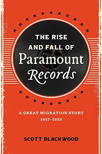cover image The Rise and Fall of Paramount Records: A Great Migration Story, 1917–1932