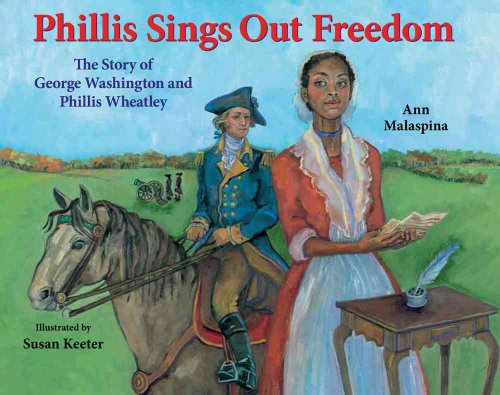 cover image Phillis Sings Out Freedom: The Story of George Washington and Phillis Wheatley