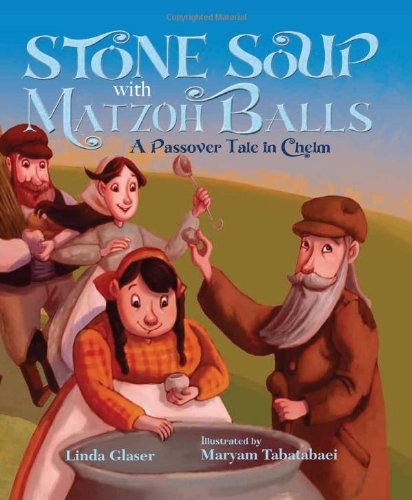 cover image Stone Soup with Matzoh Balls: A Passover Tale in Chelm