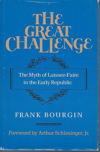 cover image The Great Challenge: The Myth of Laissez-Faire in the Early Republic