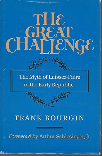 cover image The Great Challenge: The Myth of Laissez-Faire in the Early Republic
