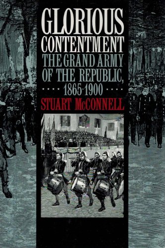 cover image Glorious Contentment: The Grand Army of the Republic, 1865-1900