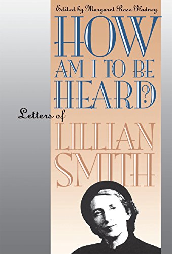 cover image How Am I to Be Heard?: Letters of Lillian Smith