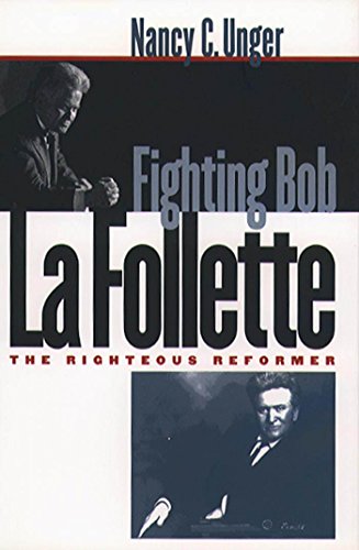 cover image Fighting Bob La Follette: The Righteous Reformer