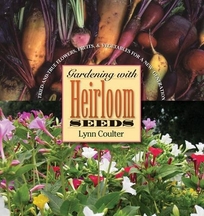 Gardening with Heirloom Seeds: Tried-And-True Flowers