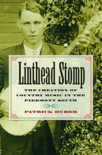 cover image Linthead Stomp: The Creation of Country Music in the Piedmont South
