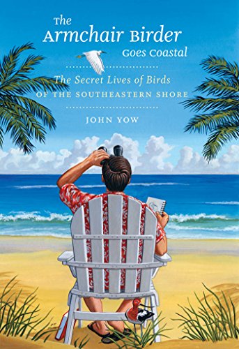 cover image The Armchair Birder Goes Coastal: The Secret Lives of Birds of the Southeastern Shore